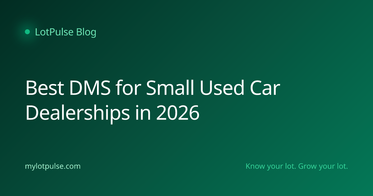 best-dms-for-small-used-car-dealerships-in-2026-lotpulse-blog